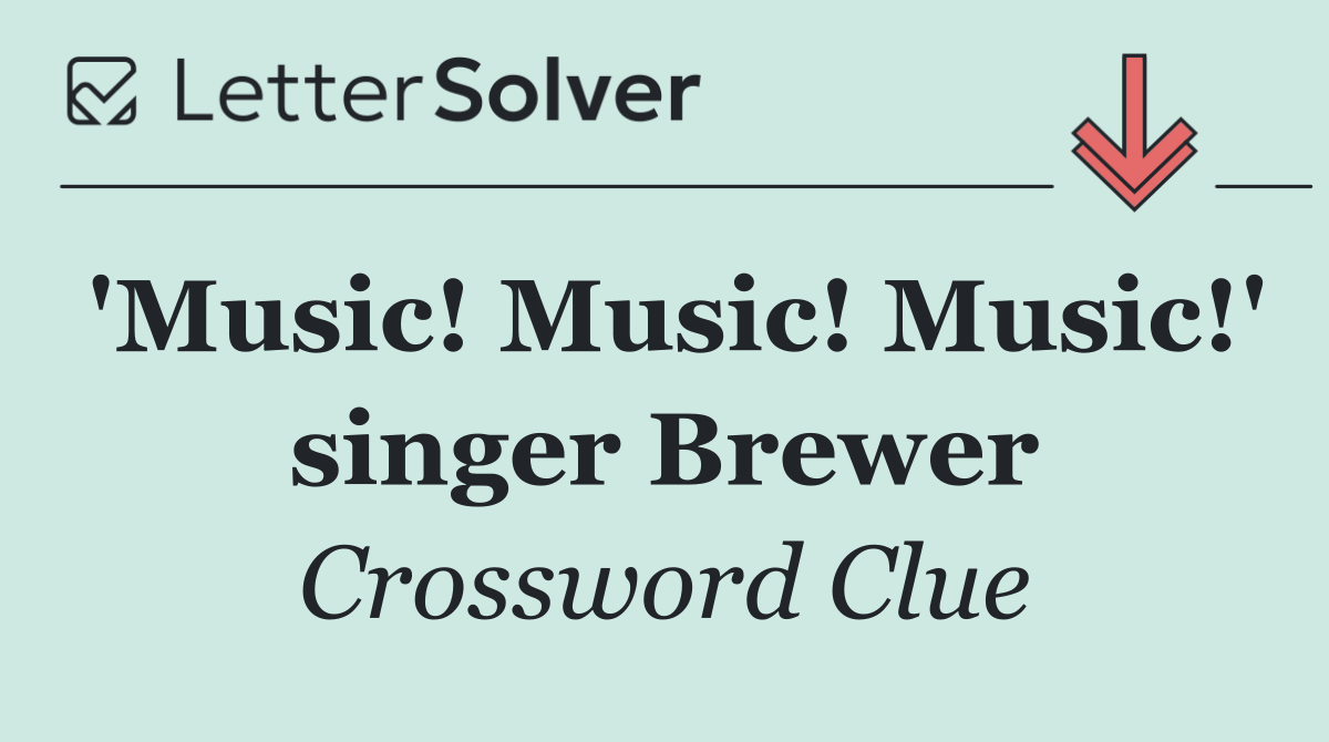'Music! Music! Music!' singer Brewer