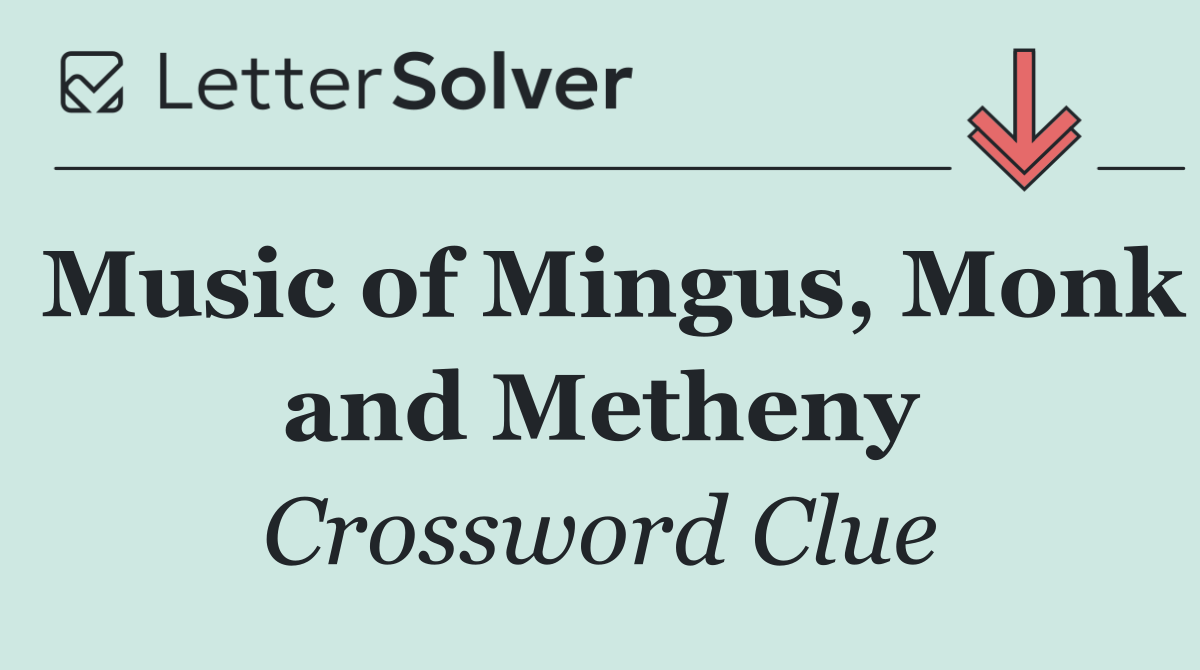 Music of Mingus, Monk and Metheny