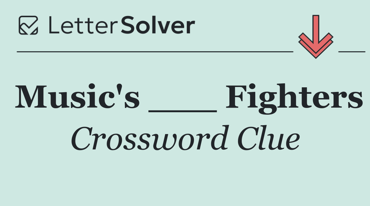 Music's ___ Fighters