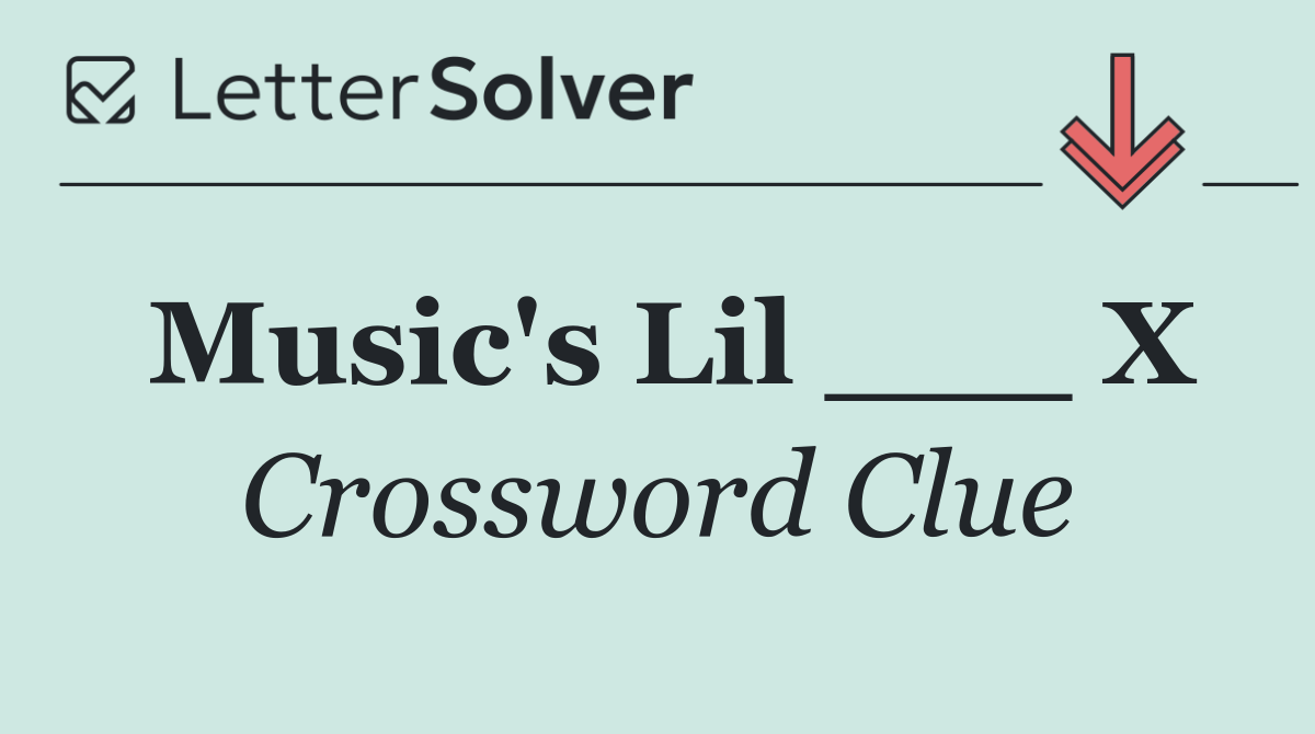 Music's Lil ___ X