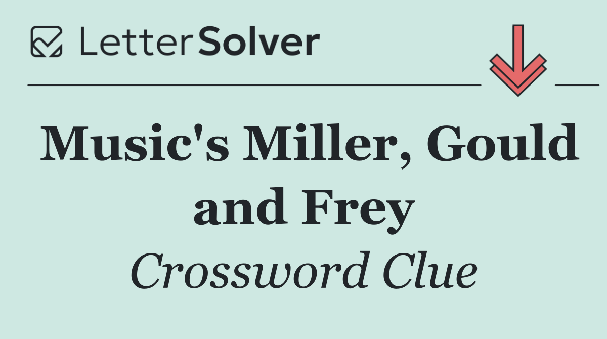 Music's Miller, Gould and Frey