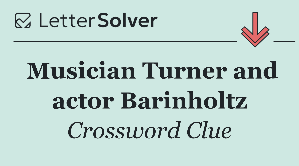 Musician Turner and actor Barinholtz