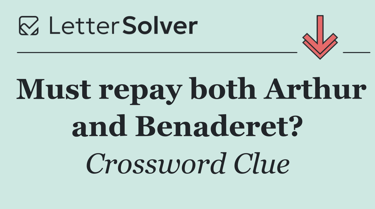 Must repay both Arthur and Benaderet?