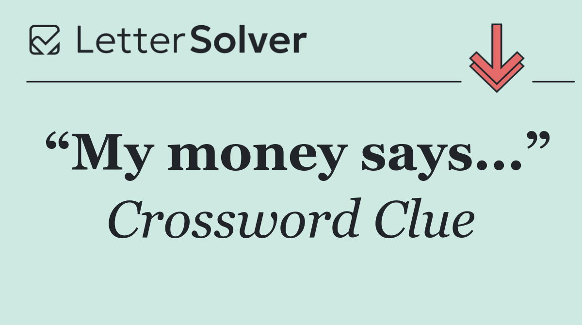 “My money says...”