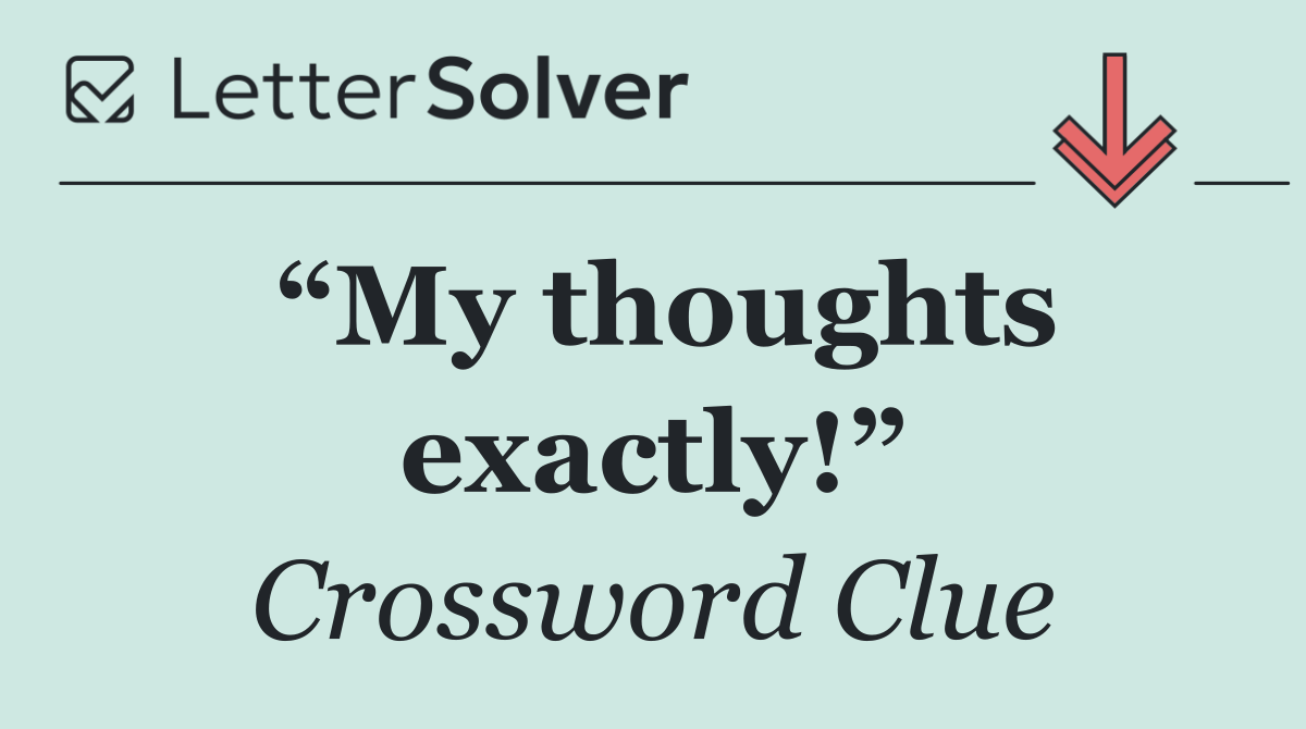 “My thoughts exactly!”