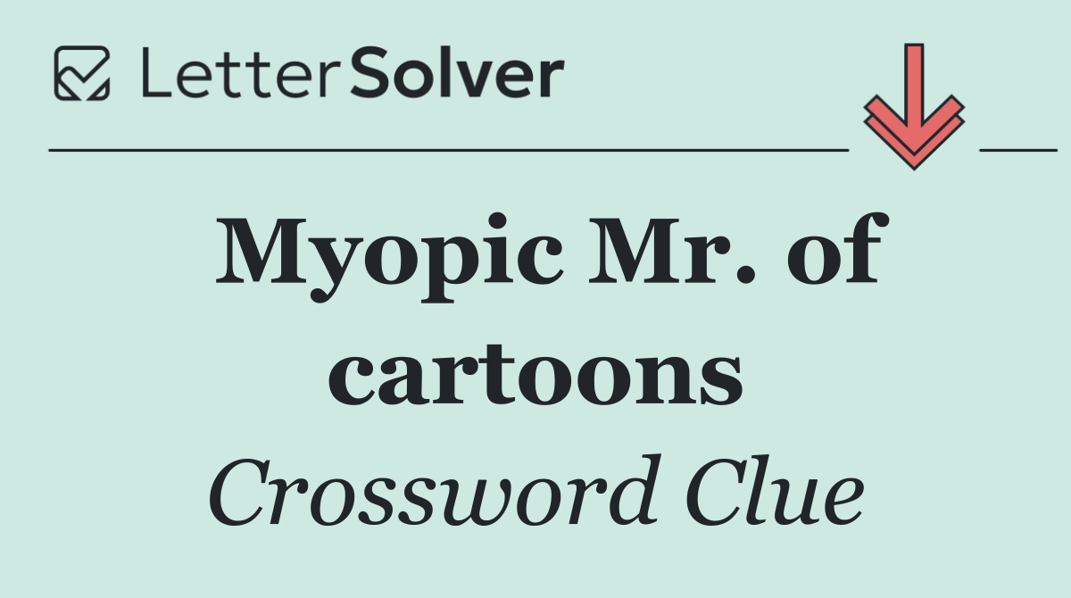 Myopic Mr. of cartoons