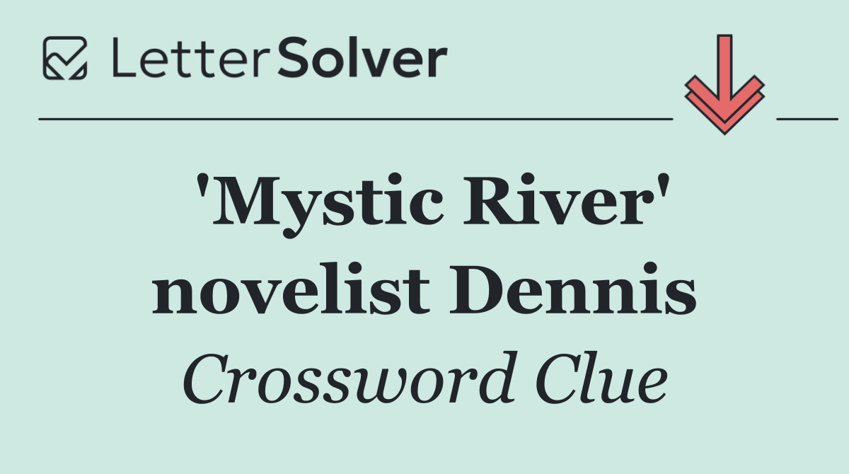 'Mystic River' novelist Dennis