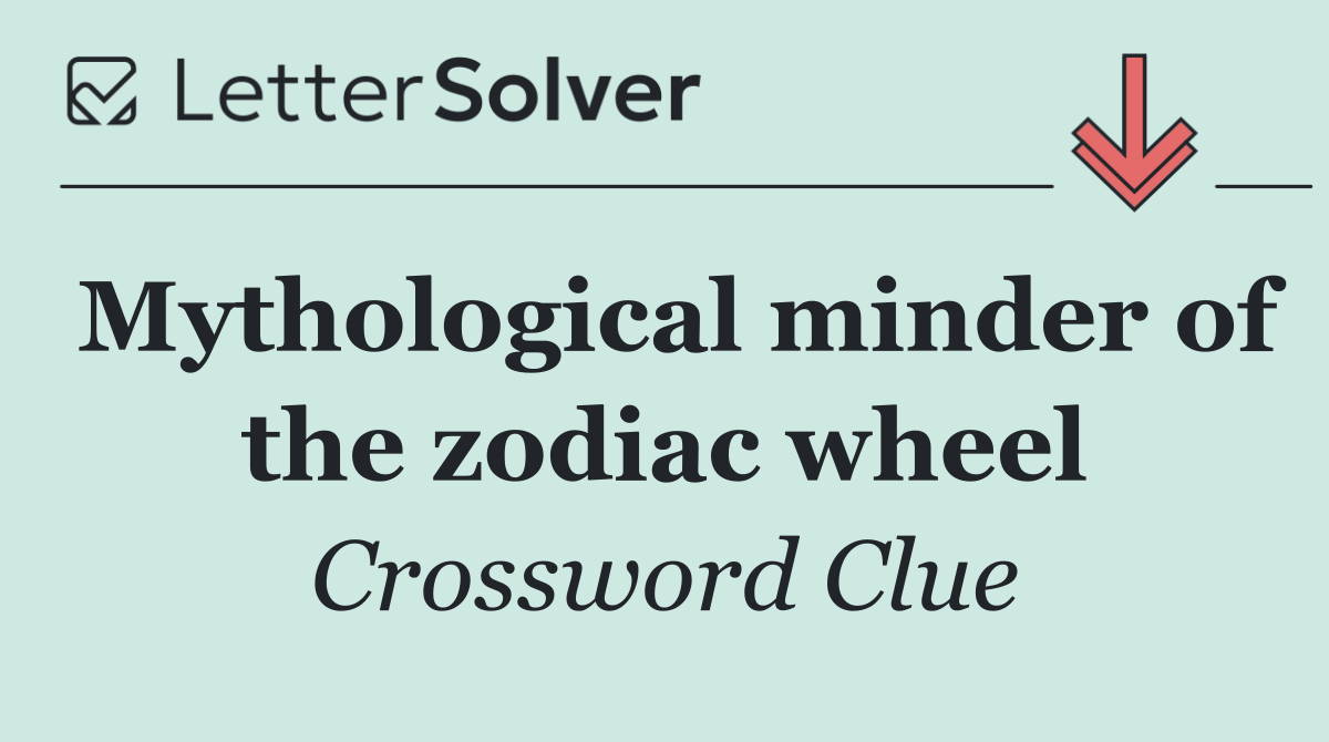 Mythological minder of the zodiac wheel