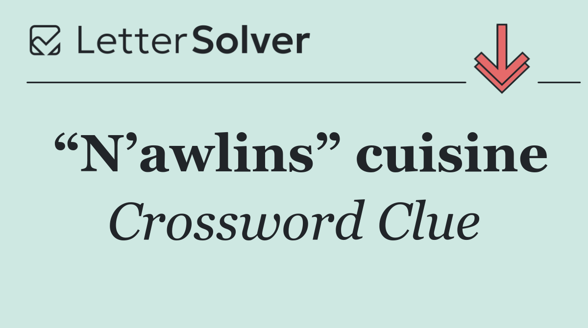 “N’awlins” cuisine