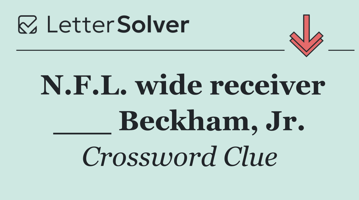 N.F.L. wide receiver ___ Beckham, Jr.