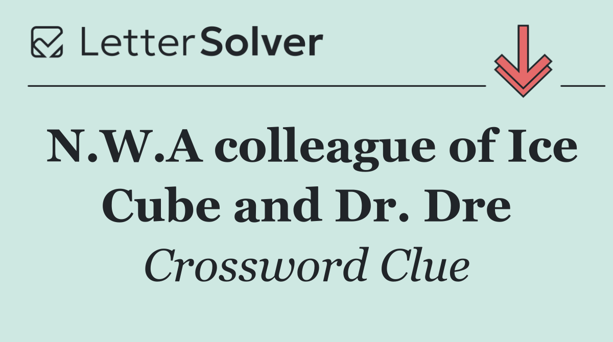 N.W.A colleague of Ice Cube and Dr. Dre