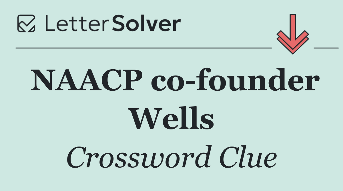 NAACP co founder Wells