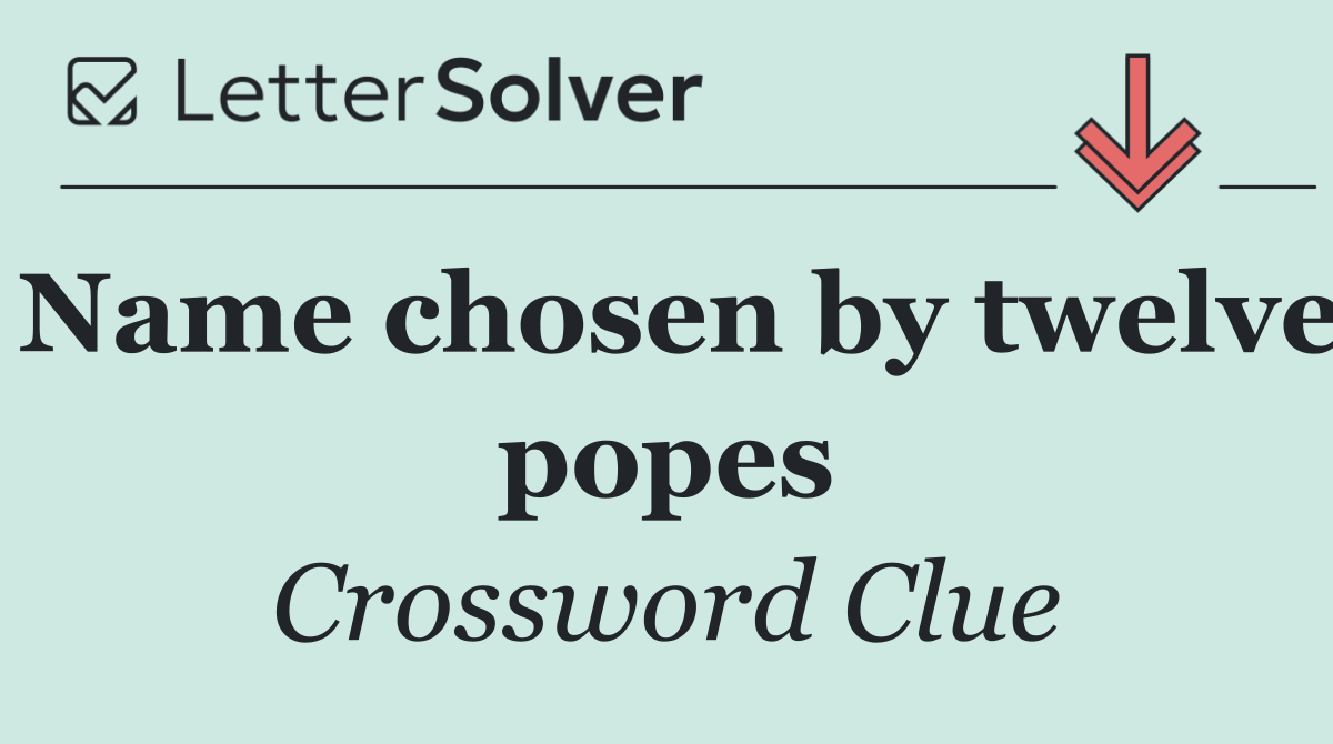 Name chosen by twelve popes