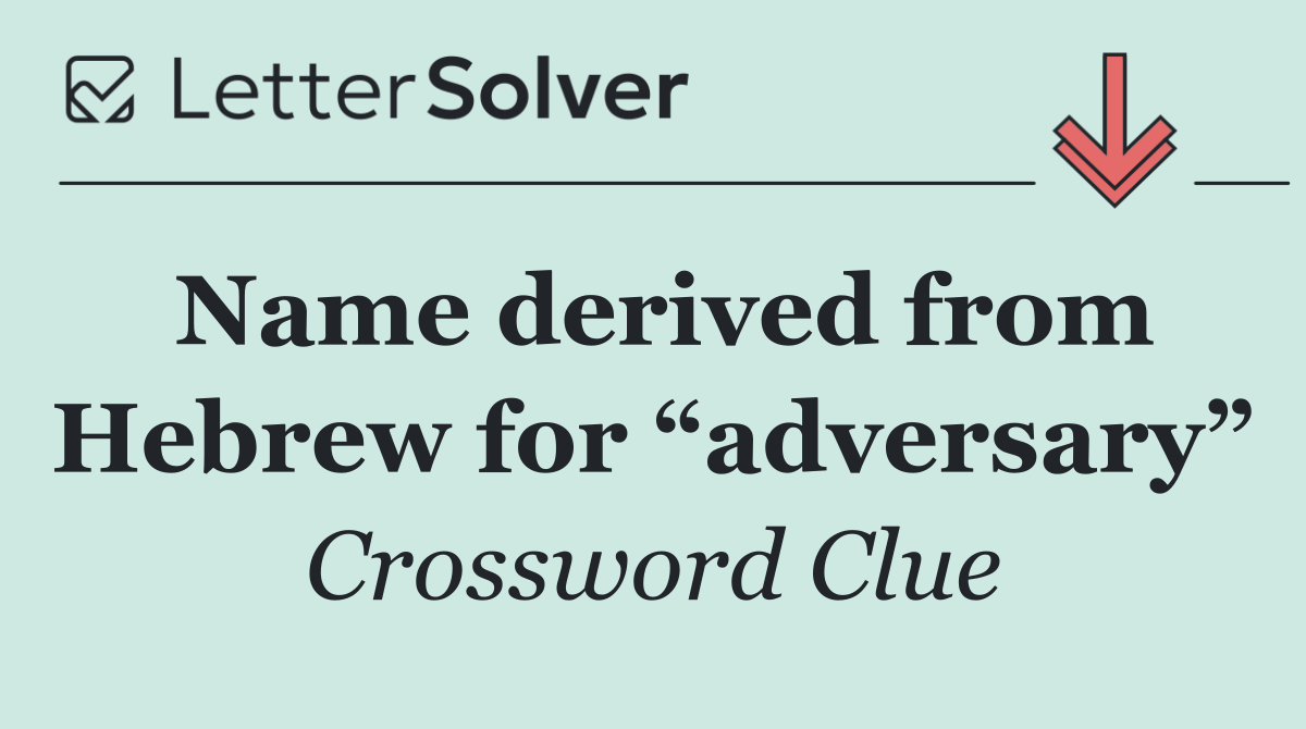 Name derived from Hebrew for “adversary”