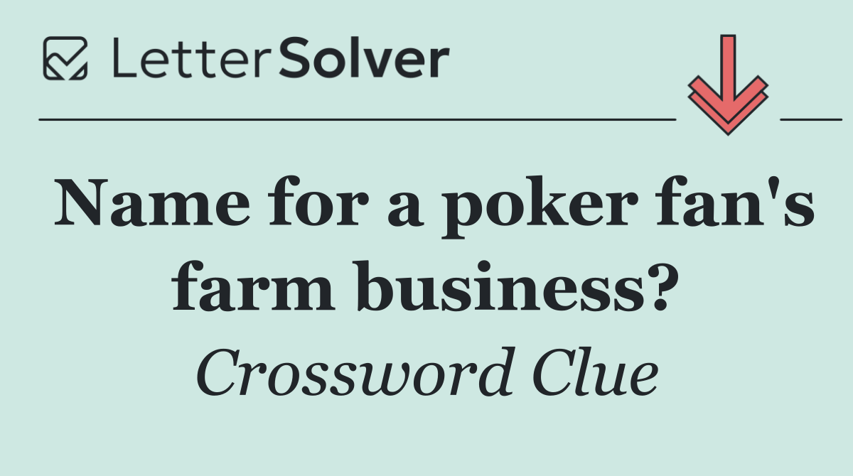 Name for a poker fan's farm business?