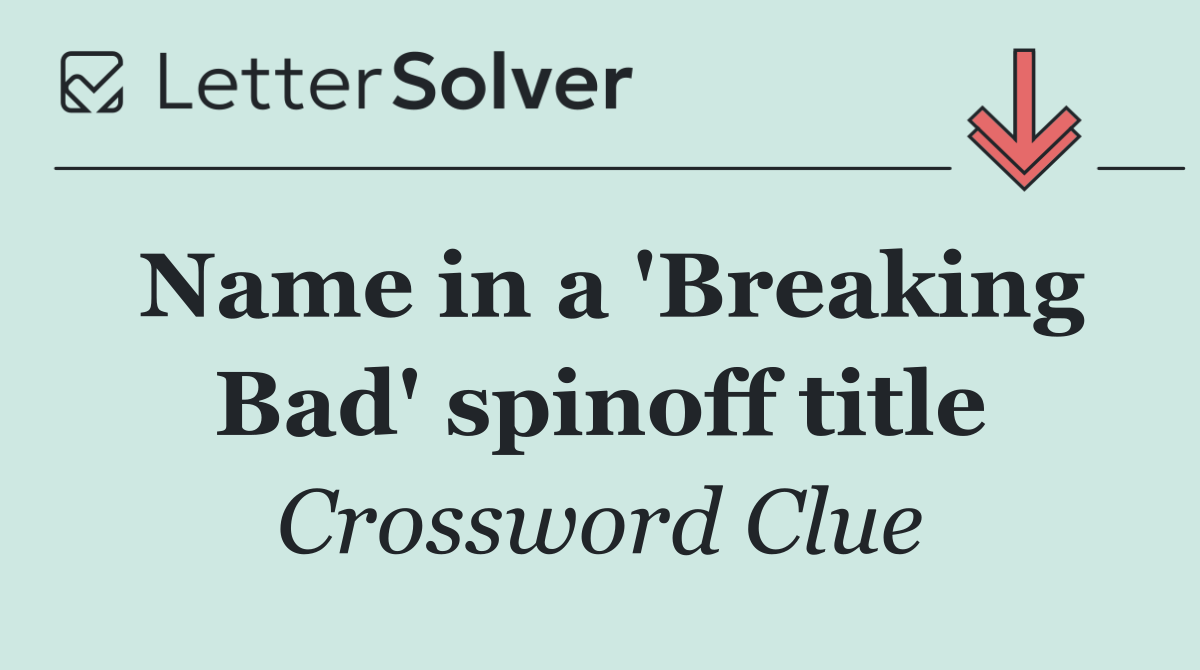 Name in a 'Breaking Bad' spinoff title