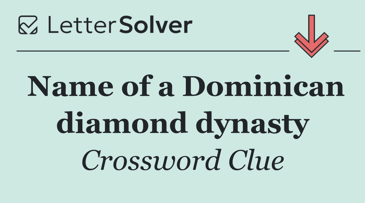 Name of a Dominican diamond dynasty