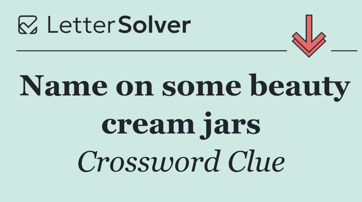 Name on some beauty cream jars