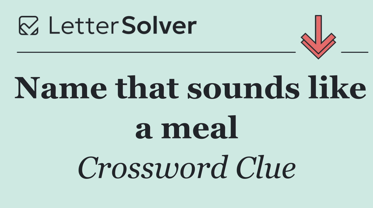 Name that sounds like a meal