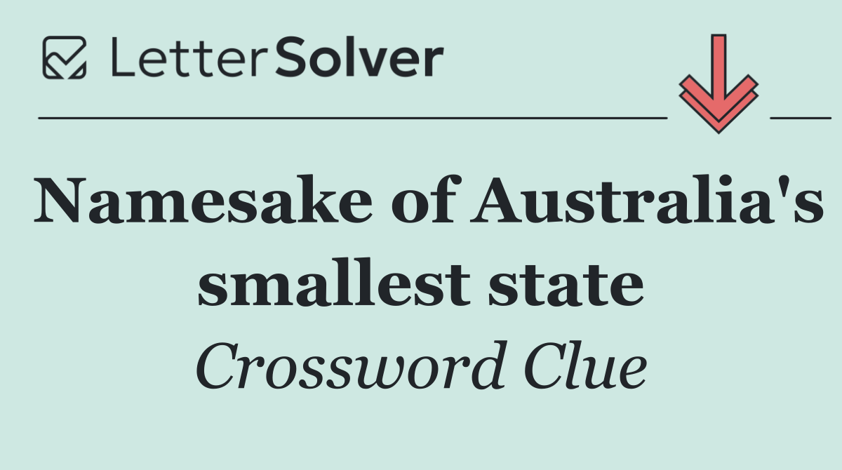 Namesake of Australia's smallest state