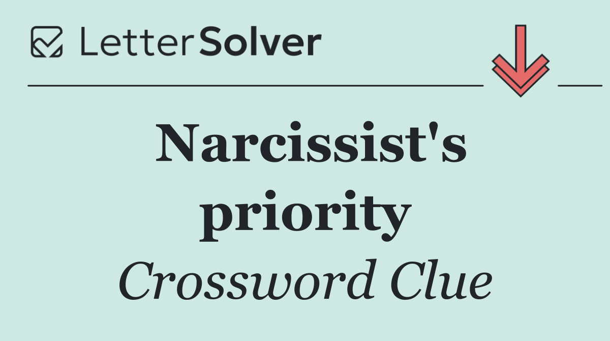 Narcissist's priority