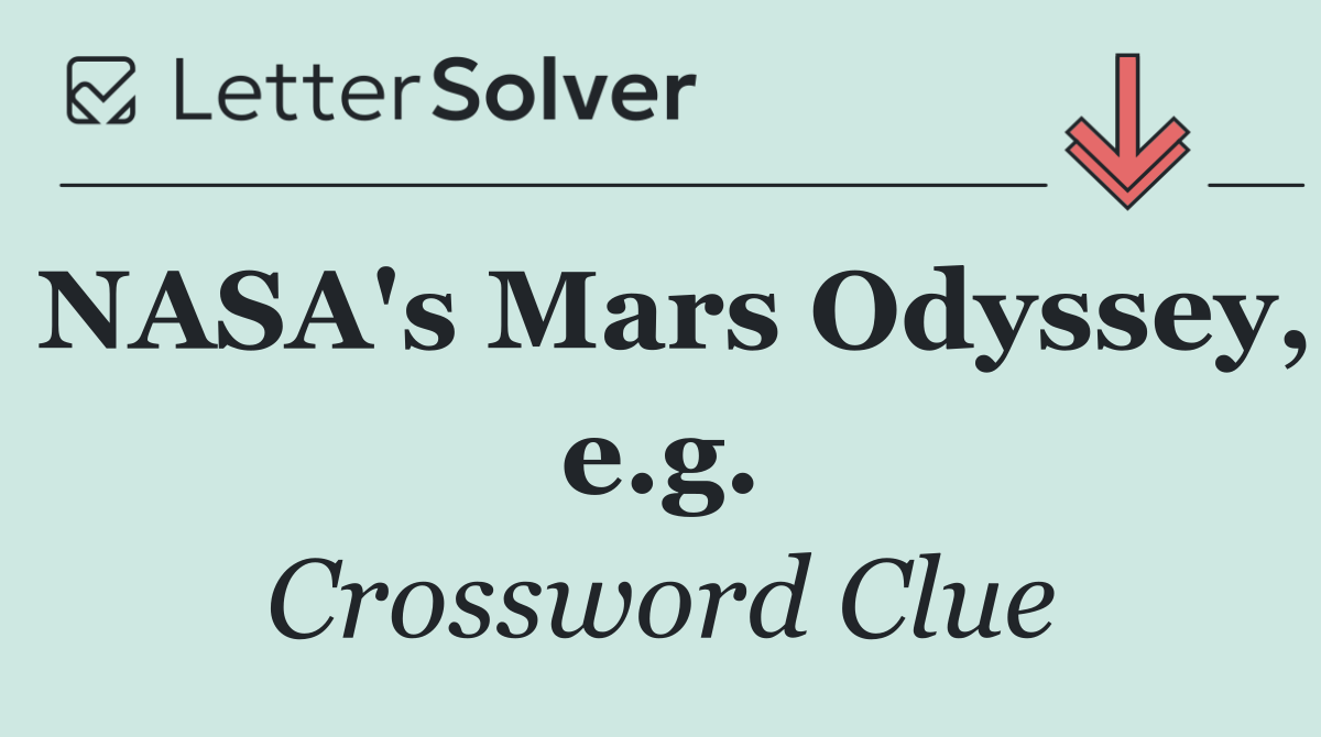 NASA's Mars Odyssey, e.g.