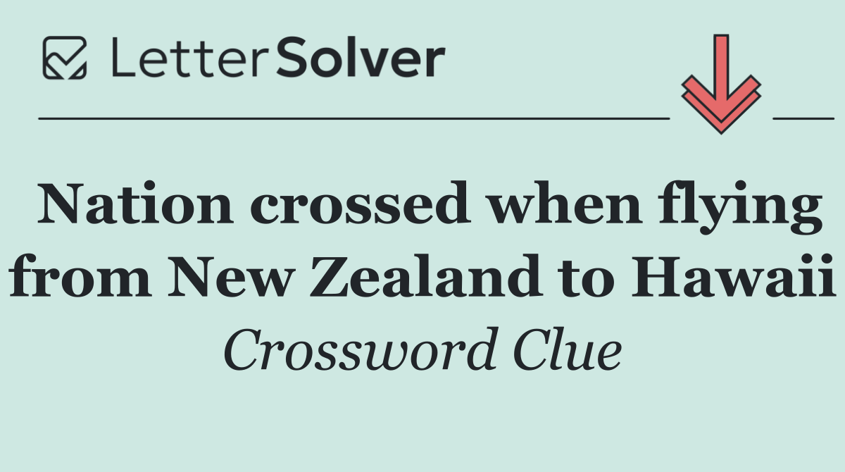 Nation crossed when flying from New Zealand to Hawaii