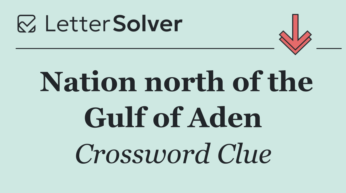 Nation north of the Gulf of Aden
