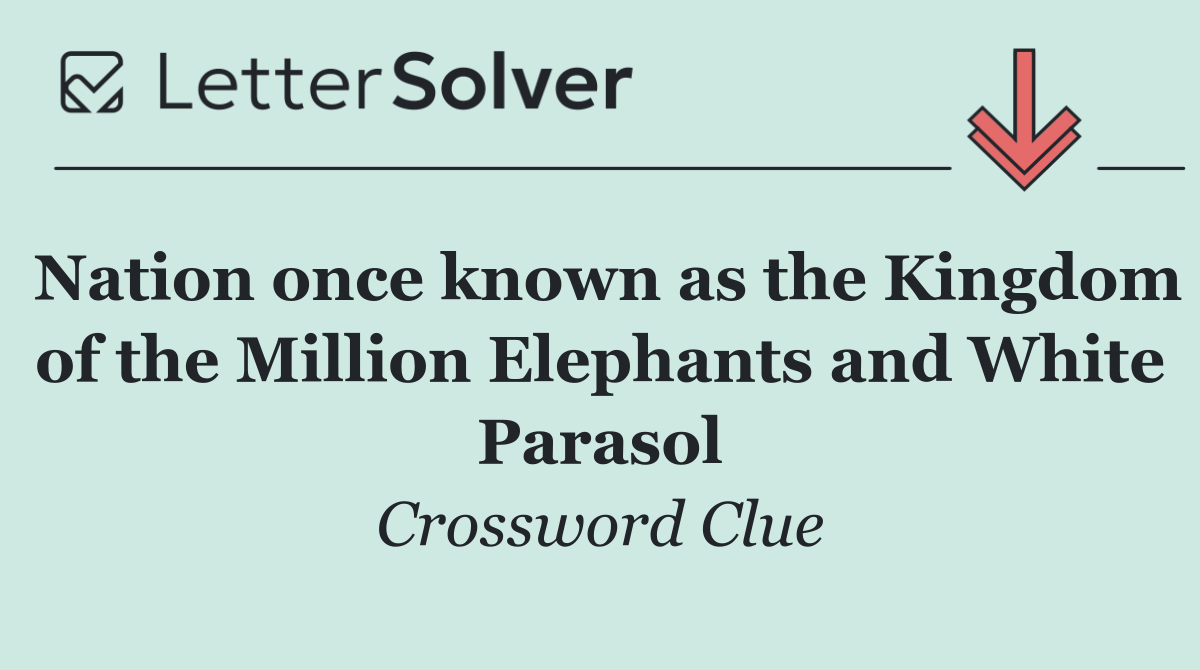 Nation once known as the Kingdom of the Million Elephants and White Parasol