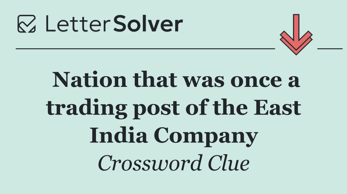 Nation that was once a trading post of the East India Company