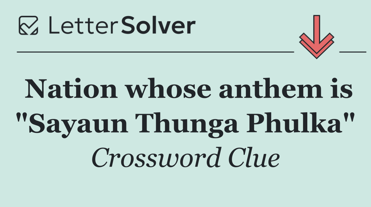 Nation whose anthem is "Sayaun Thunga Phulka"