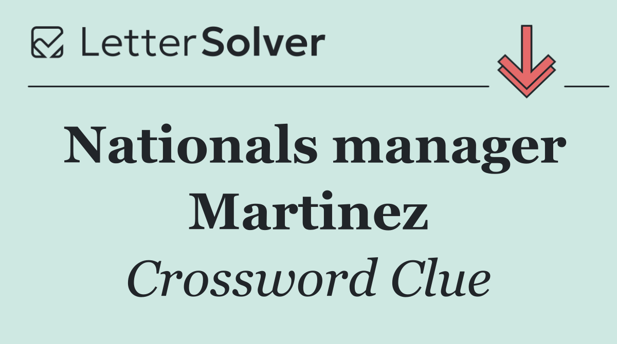 Nationals manager Martinez
