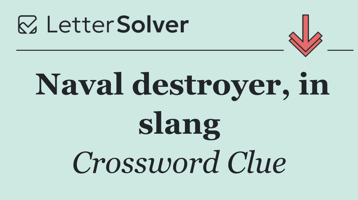 Naval destroyer, in slang