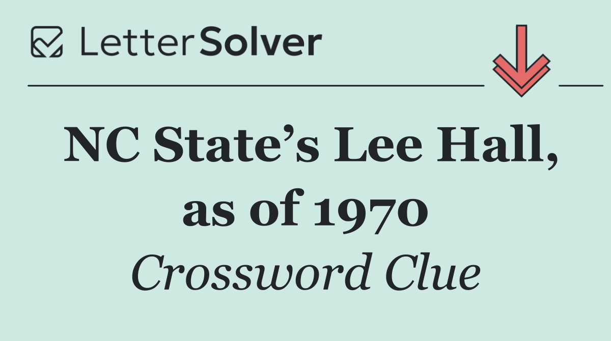 NC State’s Lee Hall, as of 1970