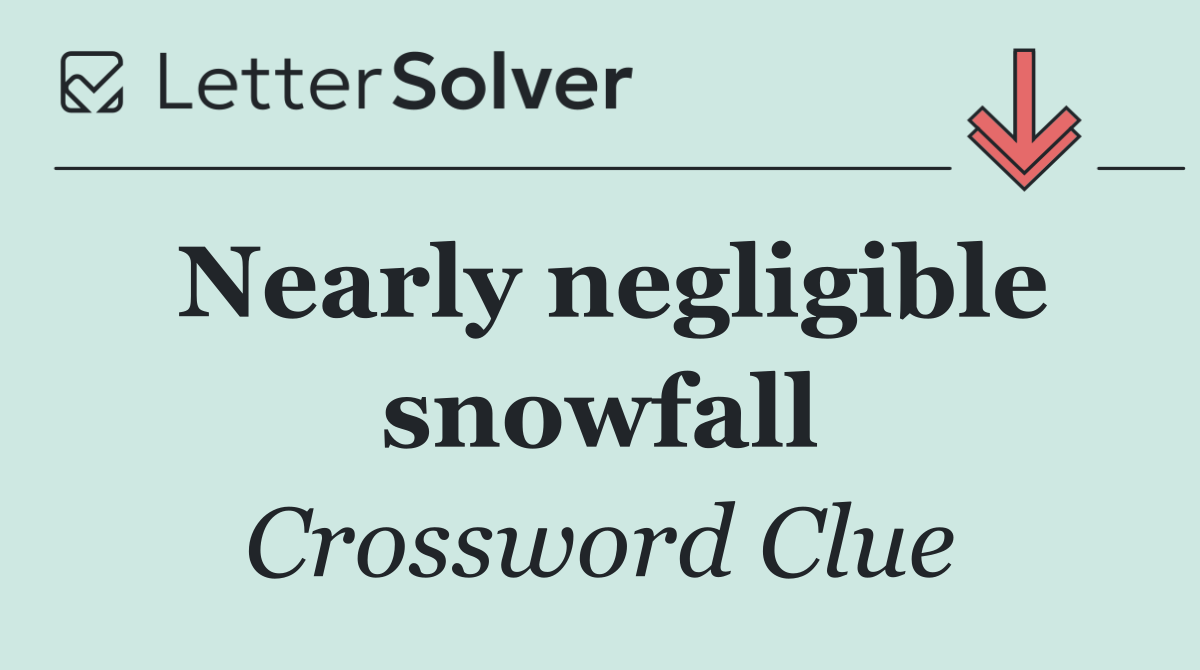 Nearly negligible snowfall