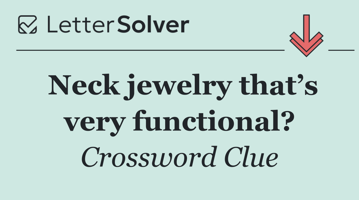 Neck jewelry that’s very functional?