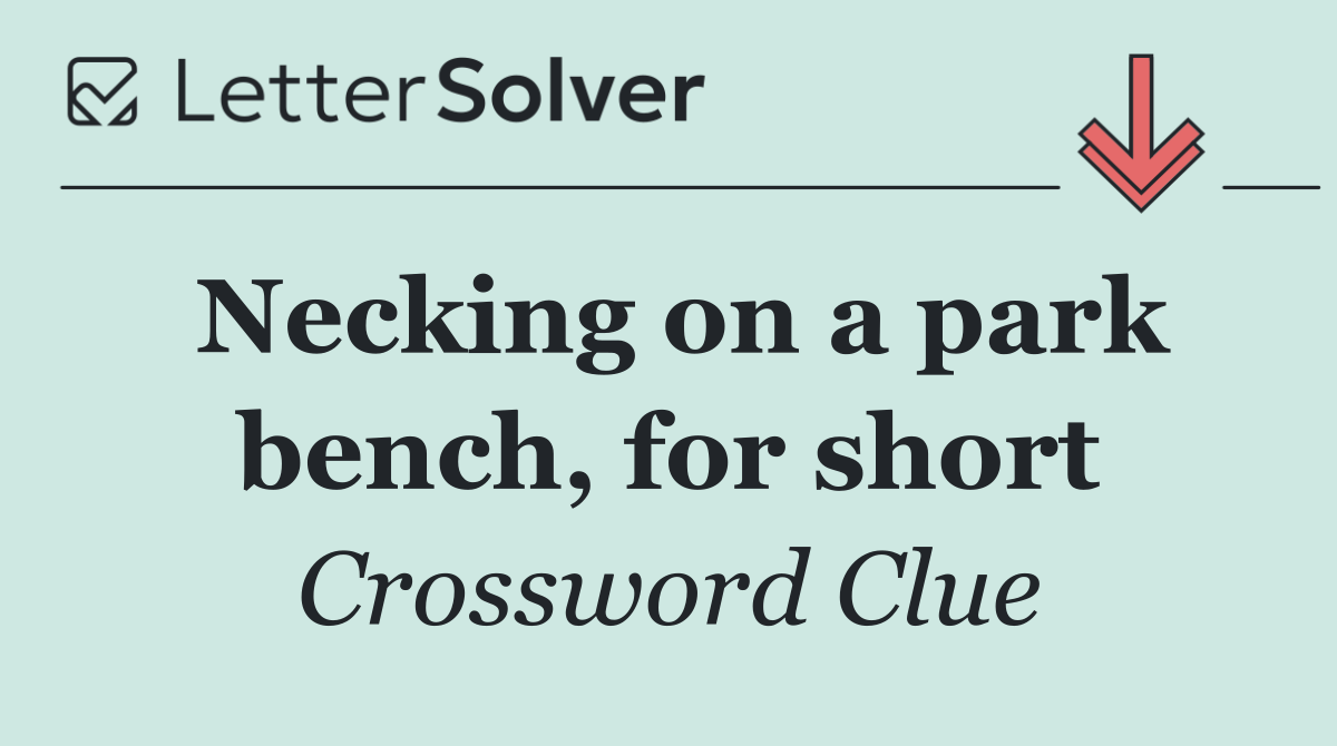 Necking on a park bench, for short