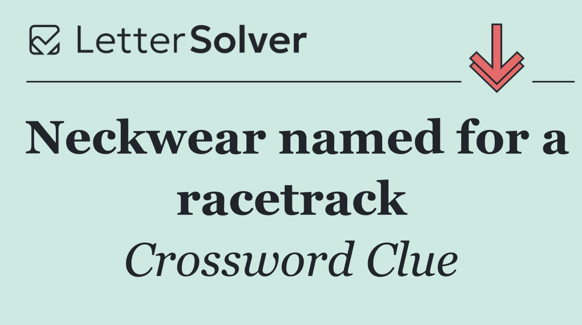 Neckwear named for a racetrack