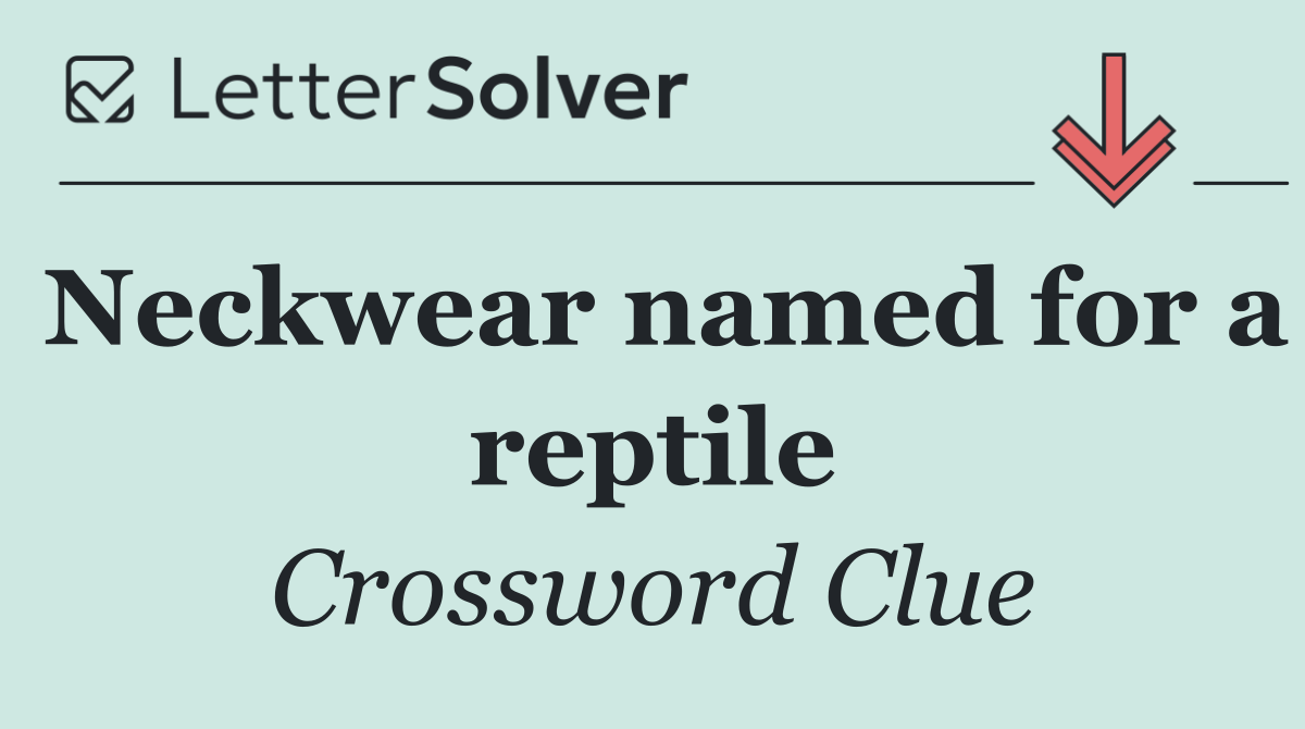 Neckwear named for a reptile