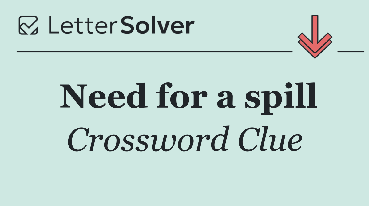 Need for a spill