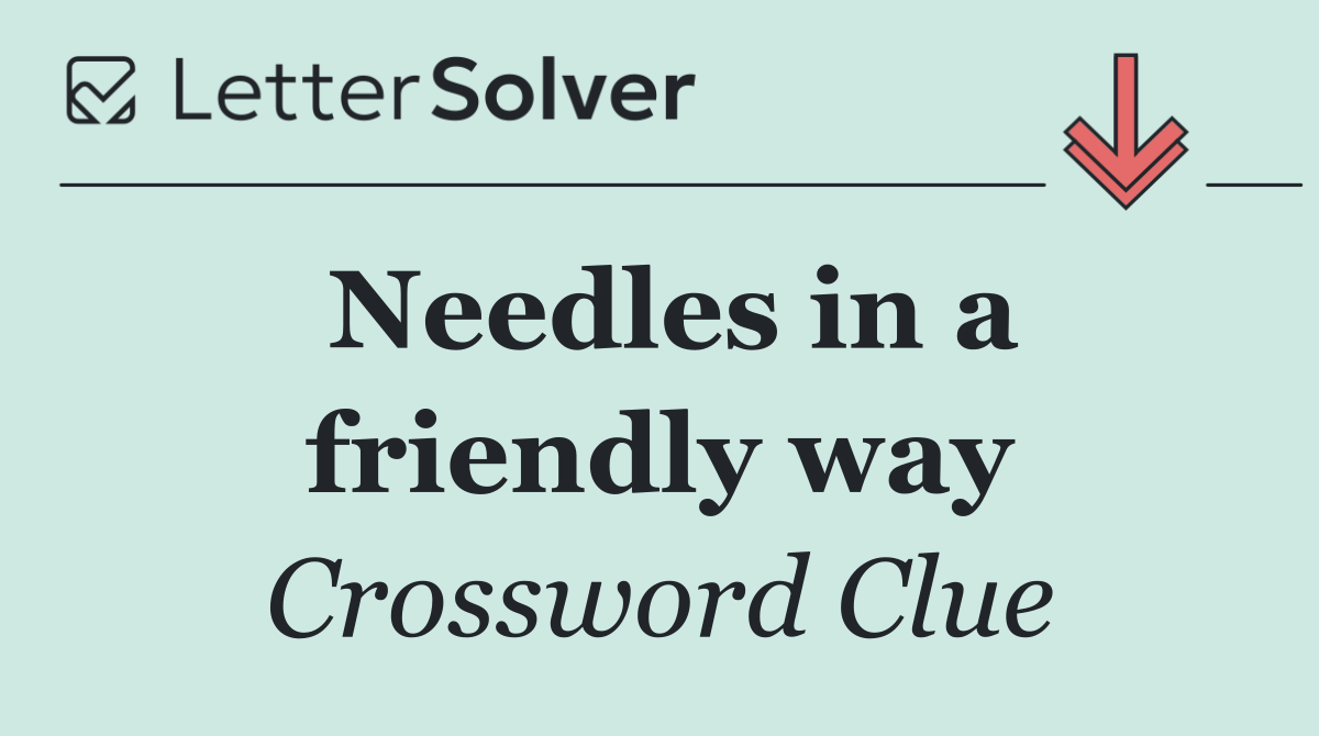 Needles in a friendly way