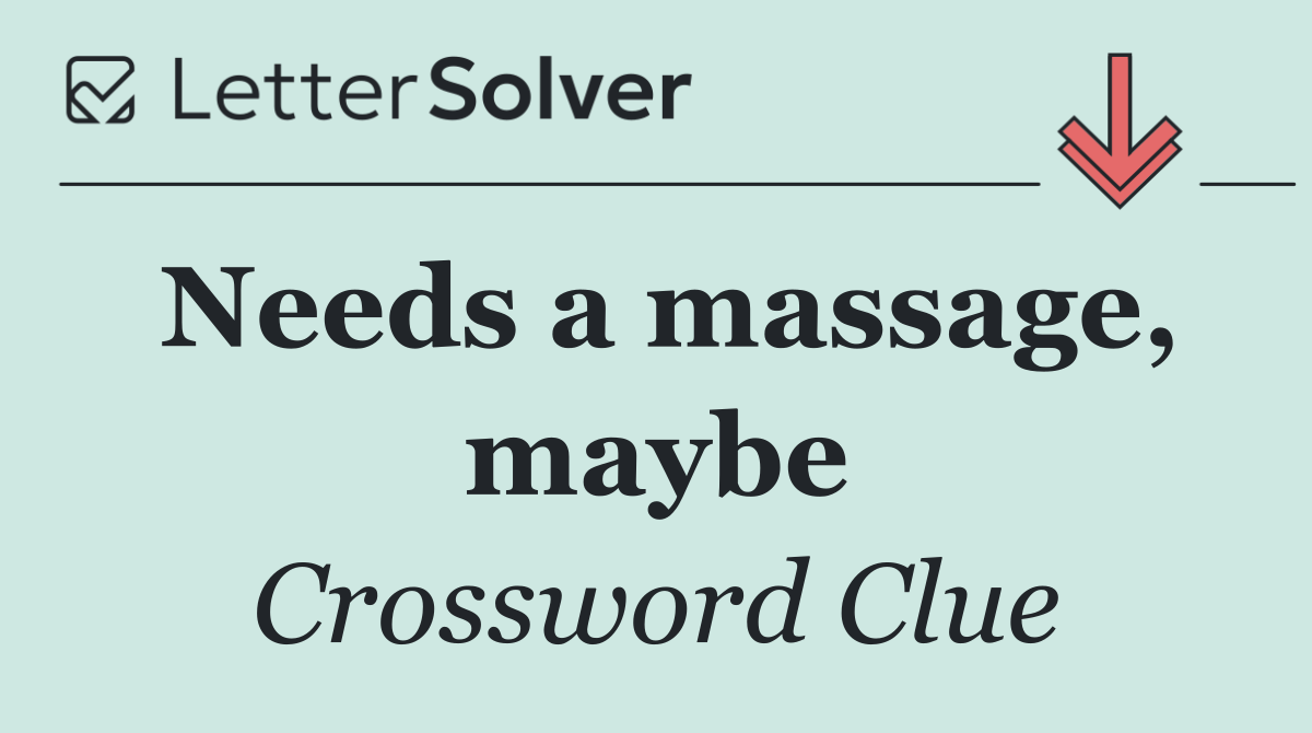 Needs a massage, maybe