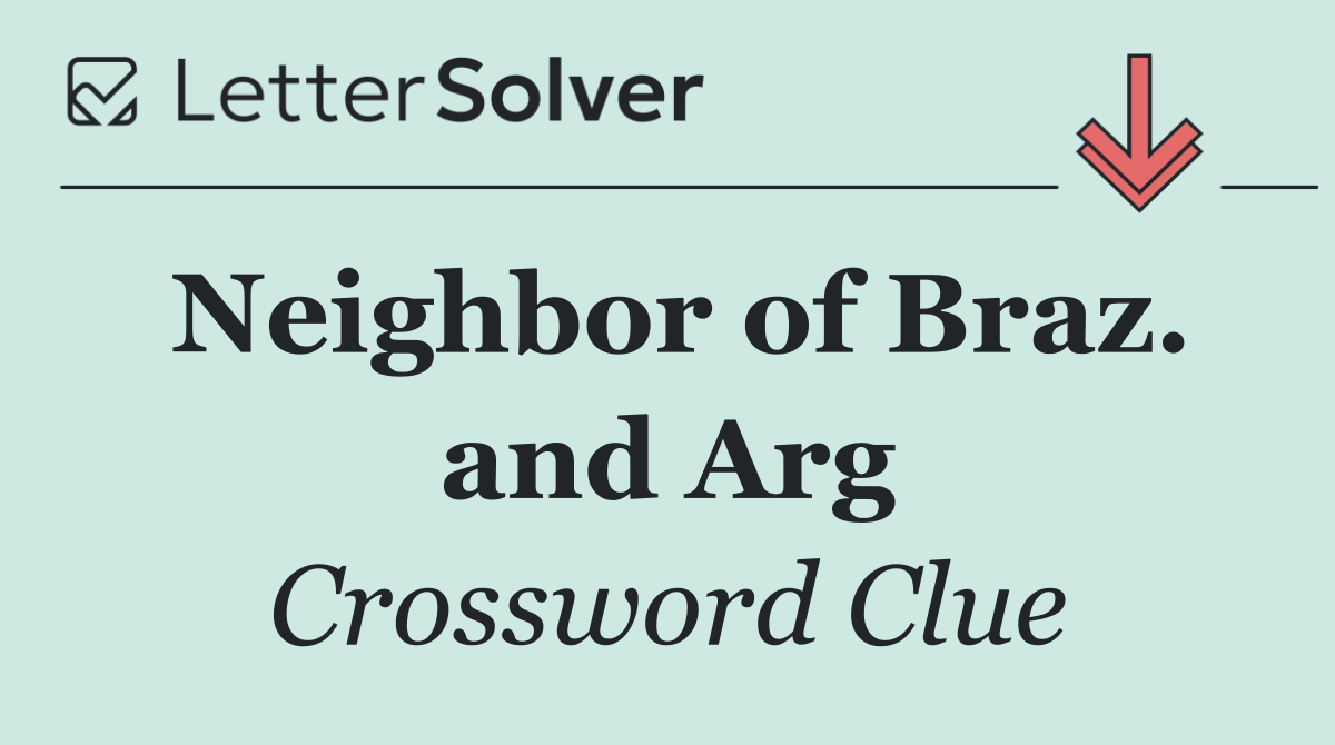 Neighbor of Braz. and Arg