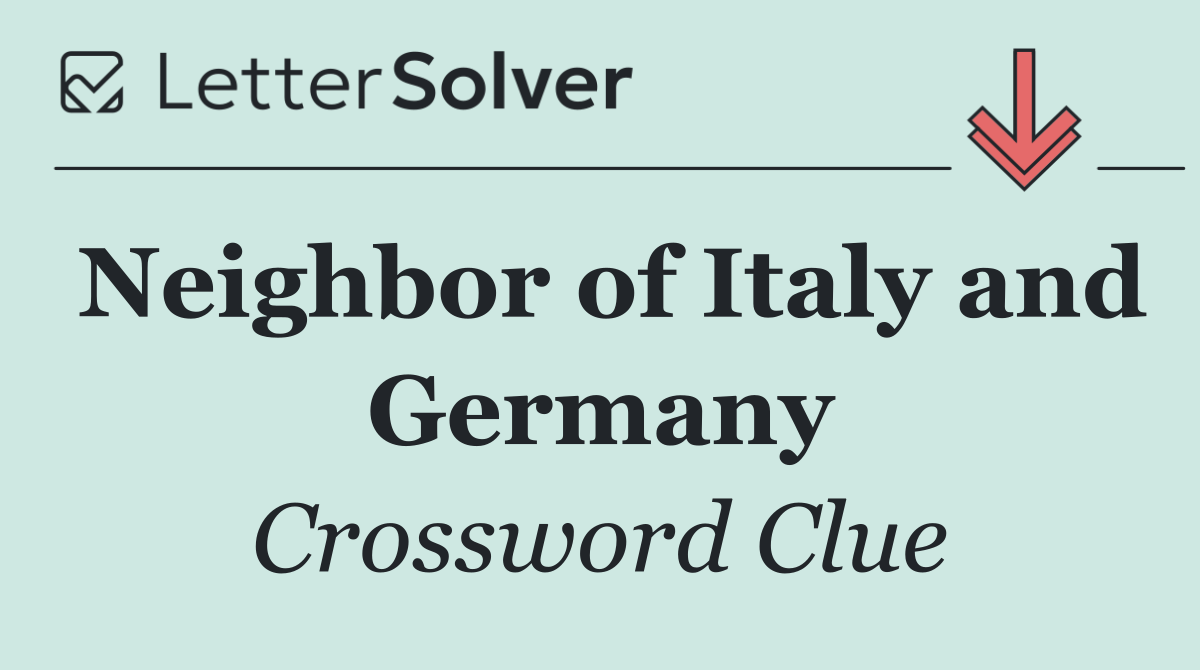 Neighbor of Italy and Germany