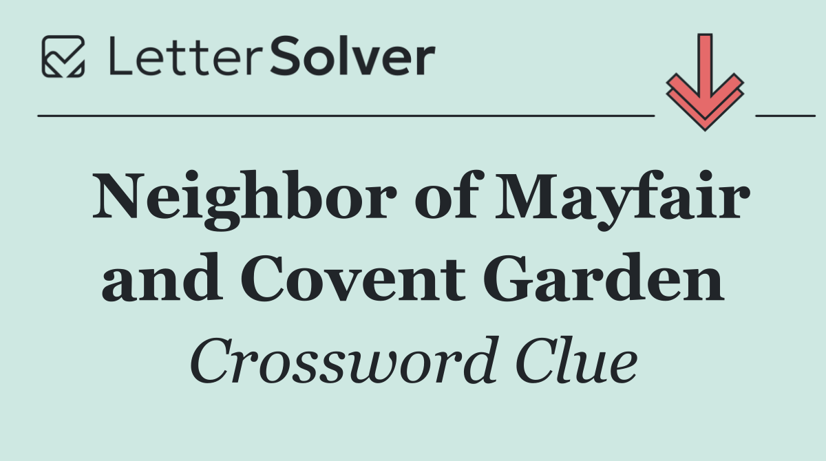 Neighbor of Mayfair and Covent Garden