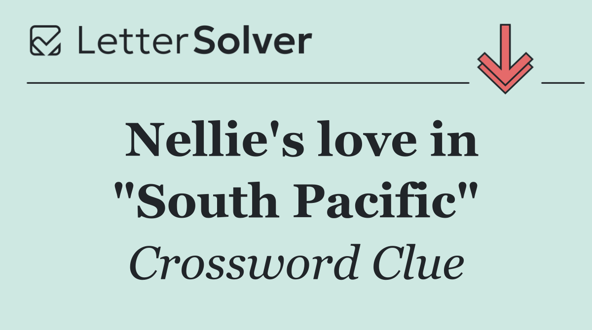 Nellie's love in "South Pacific"