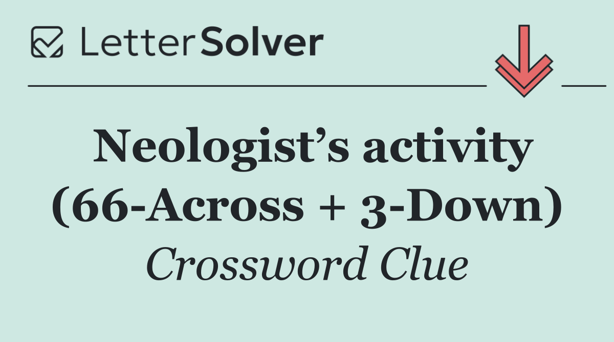 Neologist’s activity (66 Across + 3 Down)
