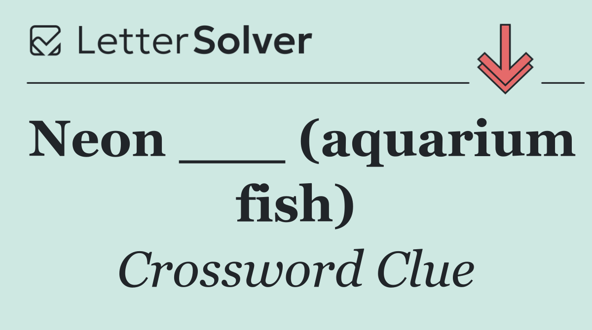 Neon ___ (aquarium fish)