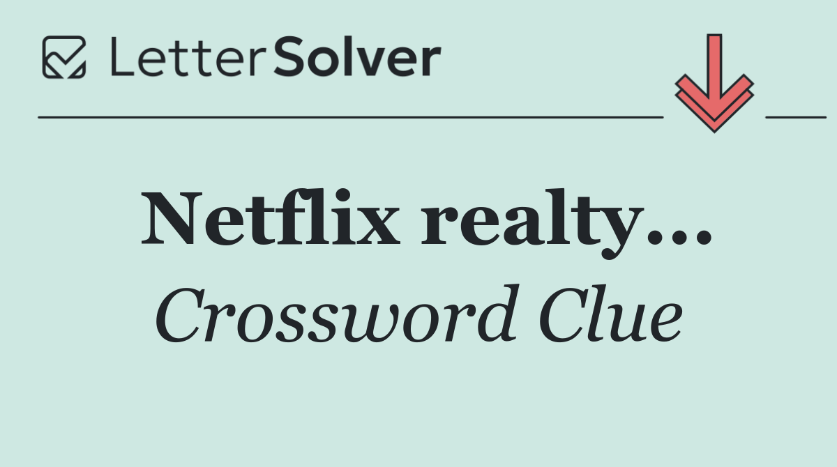 Netflix realty...