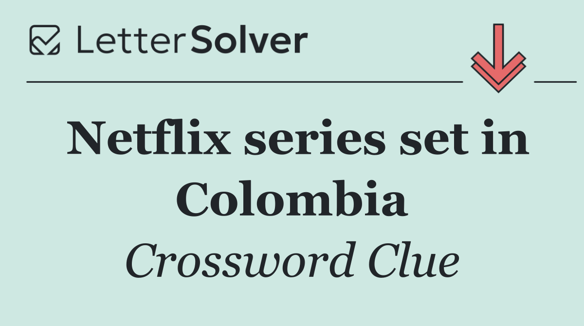 Netflix series set in Colombia